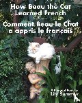 Summer, Lily - How Beau the Cat Learned French / Comment Beau le Chat a appris le Francais