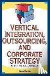 Harrigan, Kathryn Rudie - Vertical Integration, Outsourcing, and Corporate Strategy