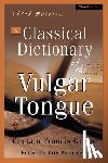Grose, Captain Francis - A Classical Dictionary of the Vulgar Tongue
