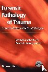 Shkrum, Michael J., Ramsay, David A. - Forensic Pathology of Trauma
