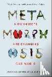 McAlister, Erica - Metamorphosis: How Insects Are Changing Our World