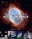 Launius, Roger D. - Smithsonian Atlas of Space: A Map to the Universe from the Big Bang to the Future