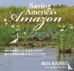 Raines, Ben - Saving America's Amazon
