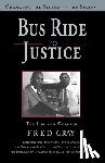 Gray, Fred - Bus Ride to Justice (Revised Edition): Changing the System by the System, the Life and Works of Fred Gray