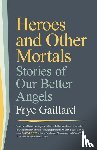 Gaillard, Frye - Heroes and Other Mortals