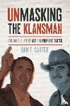 Carter, Dan T. - Unmasking the Klansman
