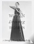 Huber, Mellissa, van Godtsenhoven, Karen - Women Dressing Women - A Lineage of Female Fashion Design