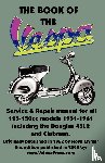  - THE BOOK OF THE VESPA - AN OWNERS WORKSHOP MANUAL FOR 125cc AND 150cc VESPA SCOOTERS 1951-1961