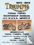 Clymer, Floyd - TRIUMPH 750cc TWINS 1973-1978 WORKSHOP MANUAL: All Uk, General Export & USA Models (Inludes 1979 T140e Supplement)