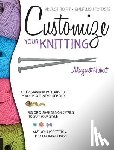 Hubert, Margaret - Customize Your Knitting