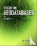 Allen, David W. - Focus on Geodatabases in ArcGIS Pro