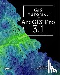 Gorr, Wilpen L., Kurland, Kristen S. - GIS Tutorial for ArcGIS Pro 3.1
