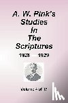 Pink, Arthur W - A.W. Pink's Studies In The Scriptures - 1928-29, Volume 4 of 17