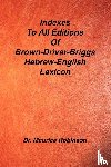 Robinson, Maurice - Indexes to All Editions of Bdb Hebrew English Lexicon