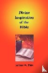 Pink, Arthur W. - Divine Inspiration of the Bible