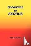 Pink, Arthur W - Gleanings in Exodus