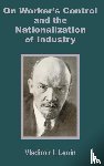 Vladimir, I Lenin - V. I. Lenin on Worker's Control and the Nationalization of Industry