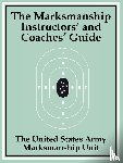 The United States Army Marksmanship Unit - The Marksmanship Instructors' and Coaches' Guide
