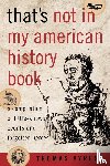 Ayres, Thomas - That's Not in My American History Book