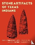 Turner, Ellen Sue, Hester, Thomas R., McReynolds, Richard L. - Stone Artifacts of Texas Indians