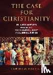 Haddad, Robert M. - The Case for Christianity: St. Justin Martyr's Arguments for Religious Liberty and Judicial Justice