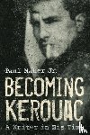 Maher, Paul - Becoming Kerouac