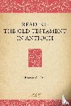 Hill, Robert C. - Reading the Old Testament in Antioch