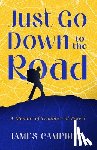 Campbell, James - Just Go Down to the Road: A Memoir of Trouble and Travel