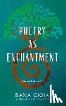 Gioia, Dana - Poetry as Enchantment