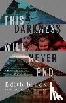 Bruck, Edith - This Darkness Will Never End