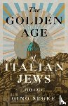 Segrè, Gino - The Golden Age of Italian Jews: 1848-1938
