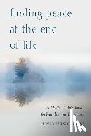 Fersko-Weiss, Henry - Finding Peace at the End of Life: A Death Doula's Guide for Families and Caregivers