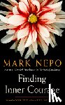 Nepo, Mark (Mark Nepo) - Finding Inner Courage