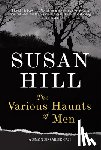 Hill, Susan - VARIOUS HAUNTS OF MEN