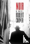Coover, Robert - Noir: A Hardboiled Postmodern Mystery