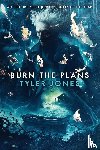 Jones, Tyler, Tbd - Burn the Plans
