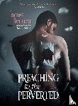Bennett, James - Preaching to the Perverted