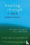 Greenspan, Miriam - Healing through the Dark Emotions
