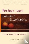 Welwood, John - Perfect Love, Imperfect Relationships