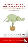 Bays, Jan Chozen - How to Train a Wild Elephant