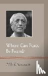 Krishnamurti, J. - Where Can Peace Be Found?