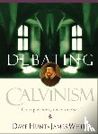 Hunt, Dave, White, James R - Debating Calvinism