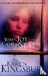 Kingsbury, Karen - When Joy Came to Stay