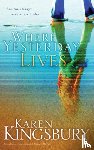 Kingsbury, Karen - Where Yesterday Lives
