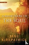Kirkpatrick, Jane - A Sweetness to the Soul