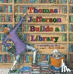 Rosenstock, Barb - Thomas Jefferson Builds a Library