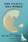 Tsao, Frederick - One Choice, One World: The Rise of the Well-Being and Happiness Economy