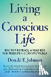 Johnson, Donald E. - Living a Conscious Life