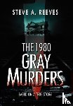 Steve A Reeves - The 1980 Gray Murders