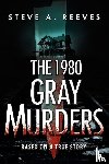 Reeves, Steve A - The 1980 Gray Murders